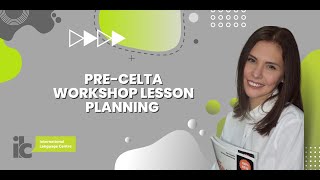 Pre CELTA Workshop Lesson Planning