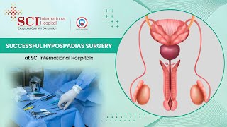 Journey to Recovery: Successful Hypospadias Surgery at SCI International Hospitals