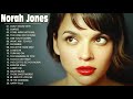 🎼 Norah Jones Best Songs Collection 2021 || Norah Jones Greatest Hits Full Album 2021