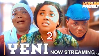 YENI 2 Latest Yoruba Movie 2025 | Bimbo Oshin | Joke Muyiwa | Brother Jacob | Oyindamola Sanni