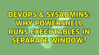 DevOps & SysAdmins: Why powershell runs executables in separate window?