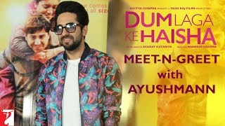 Meet-n-Greet with Ayushmann Khurrana | Dum Laga Ke Haisha