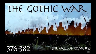 The Gothic War (376-382) The Fall of Rome #2