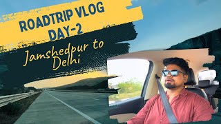 Jamshedpur To Delhi | Day 2 (Road Trip from Varanasi to Delhi via Purvanchal Expressway)