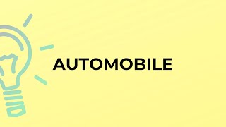 What is the meaning of the word AUTOMOBILE?