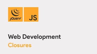 Master JavaScript & jQuery - Closures - Web Development