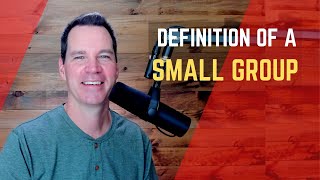 What is a Small Group?