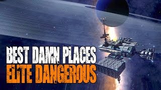 Elite: Dangerous - Best Damn Places in the Galaxy - \