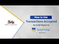 How to Use Transactions Accepted as Valid Report in TallyPrime | Release 3.X