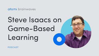 Steve Isaacs on Game-Based Learning