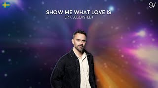 Erik Segerstedt - Show Me What Love Is | 🇸🇪 Melodifestivalen 2025 (Lyrics Video)