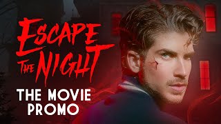 Escape The Night - The Movie PROMO