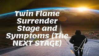 Twin Flame Surrender Stage and Symptoms The NEXT STAGE