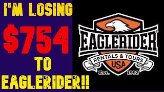 I'm Losing $754 To #EagleRider - EagleRider Review