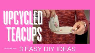 3 Easy DIY Teacup Upcycles