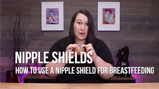 How to Use a Nipple Shield for Breastfeeding