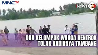 Tolak Hadirnya Tambang di Mamuju Tengah, Dua Kelompok Warga Bentrok - LIP 22/12