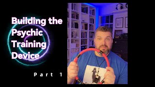 Building the Psychic Training Device - Part 1