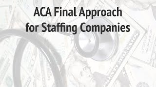 Lunch With Haley: ACA Final Approach for Staffing Companies