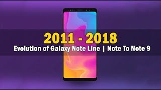The Evolution of Samsung's Galaxy Note Line | From The First Galaxy Note to Note9