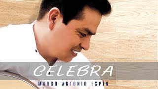 CELEBRA - Video Lyric HD - Marco Antonio Espín