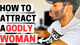 How To Attract A GODly Woman (The Right Way)