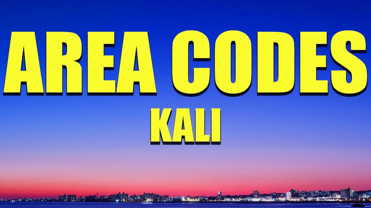 Kali Area Codes Lyrics Youtube