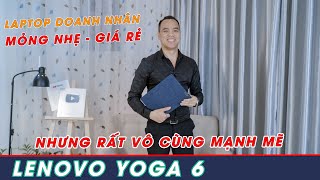 Đánh Giá Laptop Lenovo Yoga 6 Rất Sang Trọng Sức Mạnh Kinh Khủng Thật