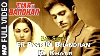 Ek Pyar Ki Bhandhan Ke Khatir Song - Full Sad Song - Pyar Ka Bandhan - Raaj Kumar, Nishi