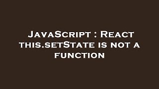 JavaScript : React this.setState is not a function