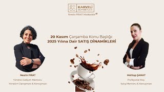 #KahveliSohbetler ile #SatışaDair - Haftanın Konusu 2025 Yılına Dair Satış Dinamikleri