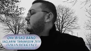 Ork.Bisko Band.Ozkan Dukkanci-Saclarini Taramissin 2018