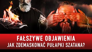 FAŁSZYWE OBJAWIENIA. JAK ZDEMASKOWAĆ PUŁAPKI SZATANA I Podcast