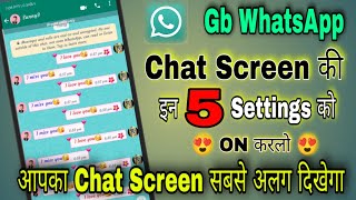 Gb WhatsApp मे Chat Screen की इन 5 settings को ON करलो,आपका Chat Screen दिखेगा सबसे अलग 😍.