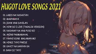 TOP 10 PAMATAY PUSO 2021 - TAGALOG HUGOT LOVE SONGS 2021 |Sad Song
