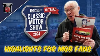 CLASSIC MOTOR SHOW 2024 | HIGHLIGHTS FOR MGB FANS | MGB