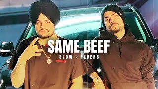Same Beef - Sidhu Moose Wala ft. BOHEMIA ( Slowed + Reverb )