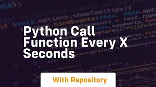 python call function every x seconds