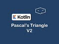 pascal's triangle v2 in kotlin
