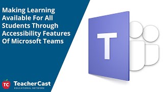 Making Learning Available For All Students Through Accessibility Features in Microsoft Teams