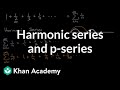 Harmonic series and 𝑝-series | AP®︎ Calculus BC | Khan Academy