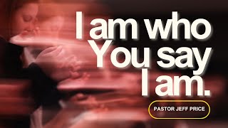 I am who You say I am | Pastor Jeff Price | Movement Church