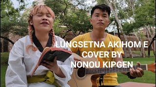 LUNGSETNA AKIHOM E. COVER BY NONOU KIPGEN