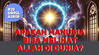 (26) Sirrul Asror Fasal Ke-9: TERKUAK! Rahasia Manusia Melihat Allah di Dunia? #sirrulasror #tasawuf