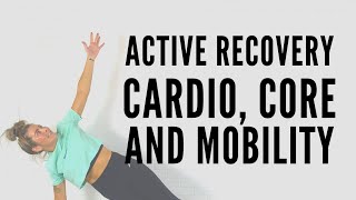 45 Minute Cardio, Core, and Mobility Workout for Active Recovery Days!