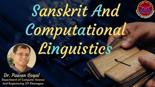 Sanskrit \u0026 Computational Linguistics | Dr  Pawan Goyal, IIT Kharagpur