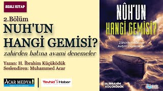 Nuh'un Hangi Gemisi? | Beşer \u0026 İnsan Nedir? | İnsani Nuh Gemisinin İnşası | Sesli Kitap | 2. Bölüm