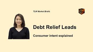 What Are Debt Relief Leads? Consumer Intent Explained
