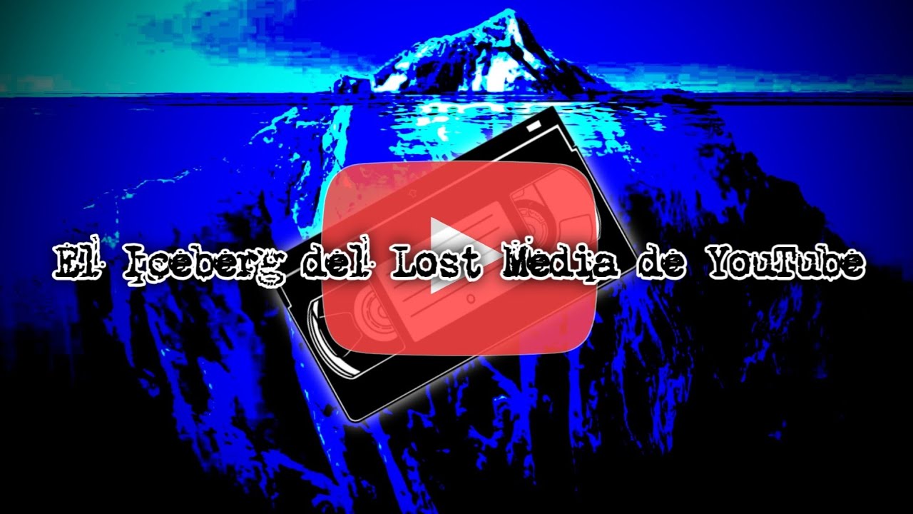 El Iceberg De La Lost Media De YouTube ~ Parte 1 - YouTube