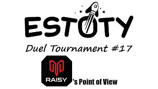 Estoty Duel Tournament #17 - Myztro RAISY POV